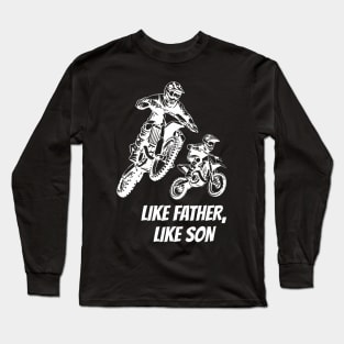 Braaap Like Father Like Son Dirt Bike Motocross Off-Roading Long Sleeve T-Shirt